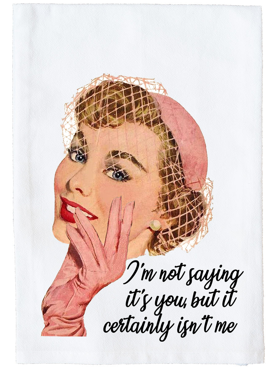 It Certainly Isn't Me Kitchen Towel