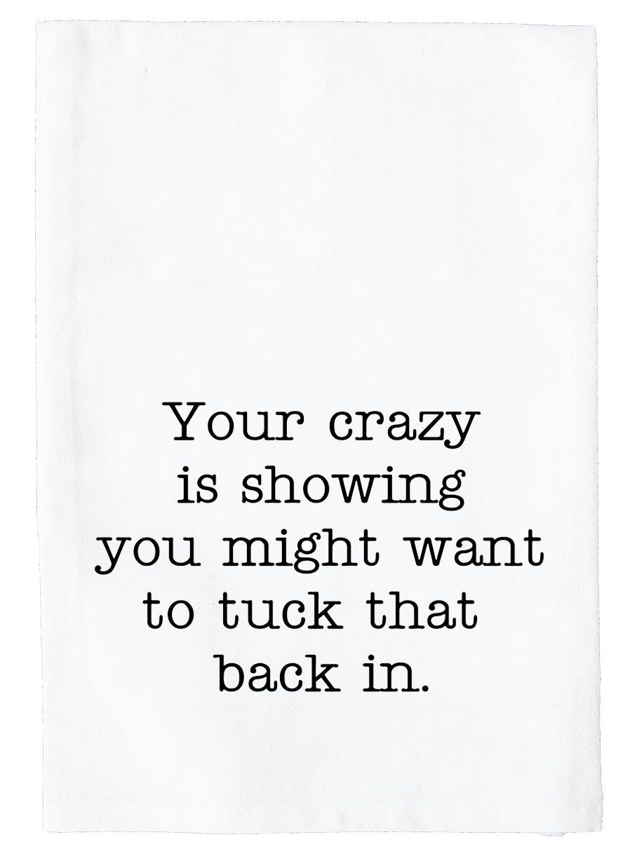 Your crazy is showing Kitchen Towel