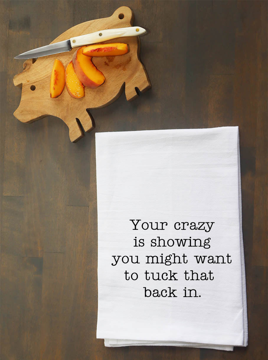 Your crazy is showing Kitchen Towel