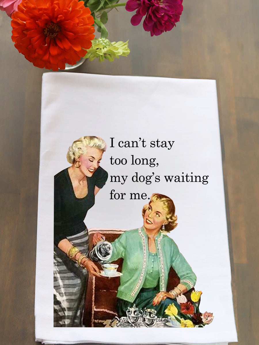 Can't Stay Long Kitchen Towel