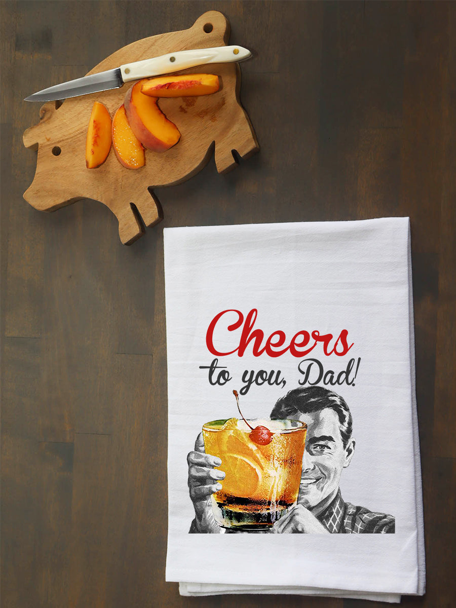 Cheers to You, Dad! Kitchen Towel
