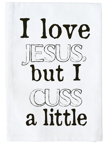 I Love Jesus and Cuss A Little Kitchen Towel