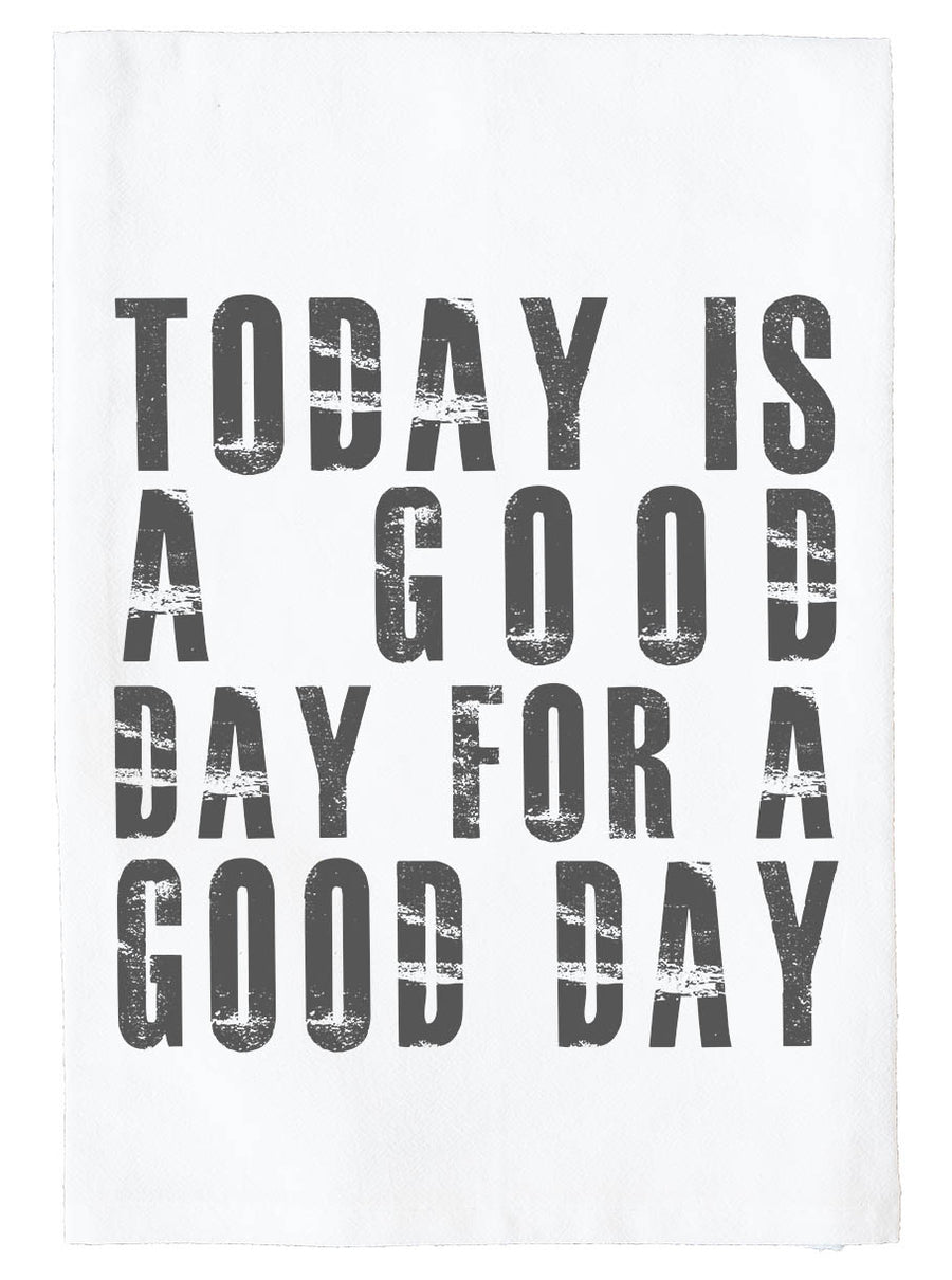 Today is a Good Day for a Good Day Kitchen Towel