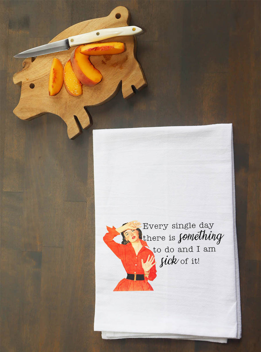 Every Single Day There is Something Kitchen Towel