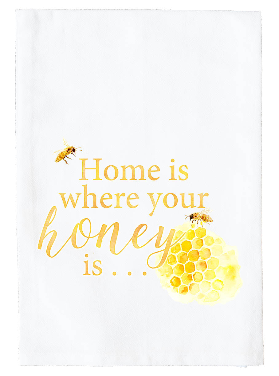 Home is Where Your Honey is... Kitchen Towel