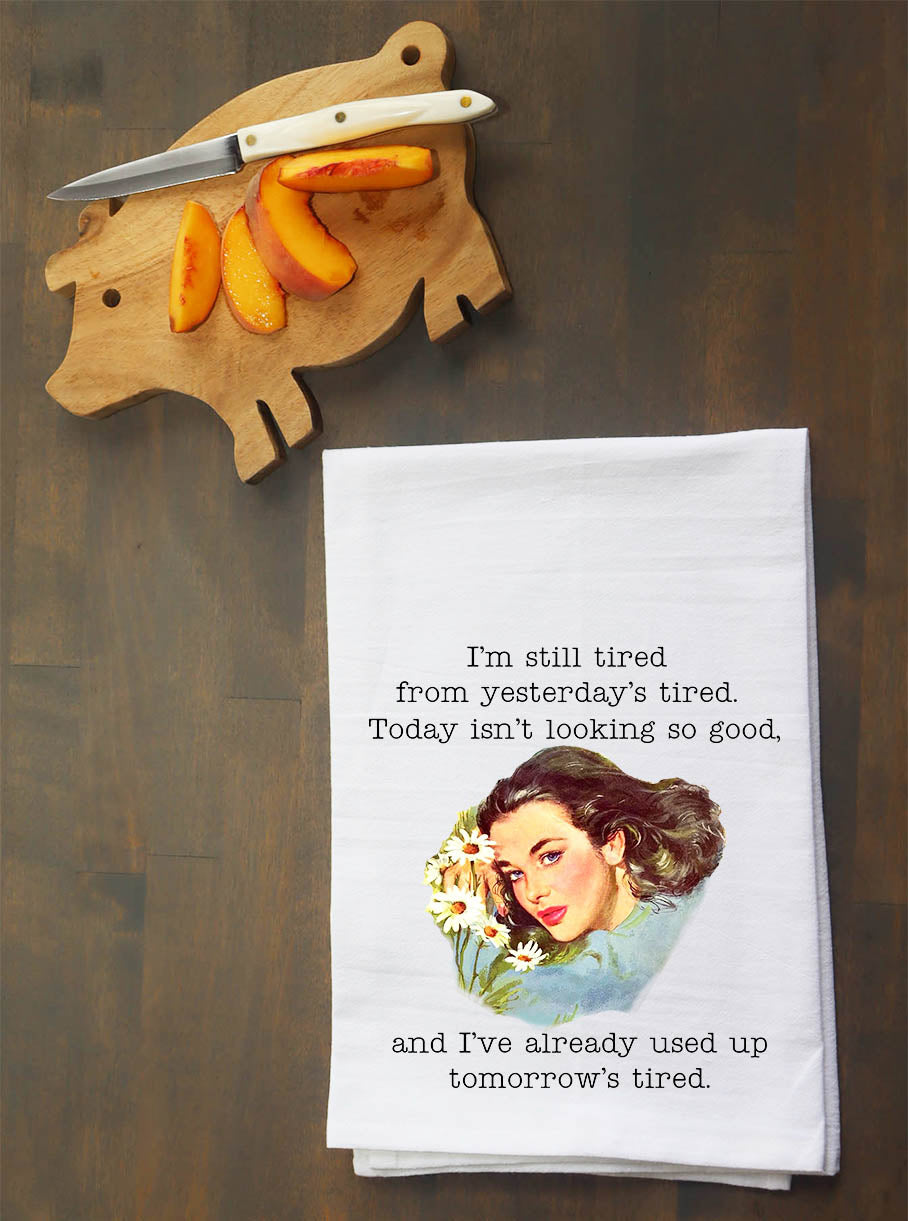 I'm Still Tired Kitchen Towel