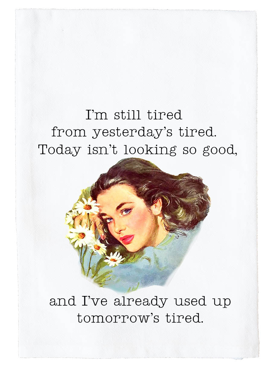 I'm Still Tired Kitchen Towel