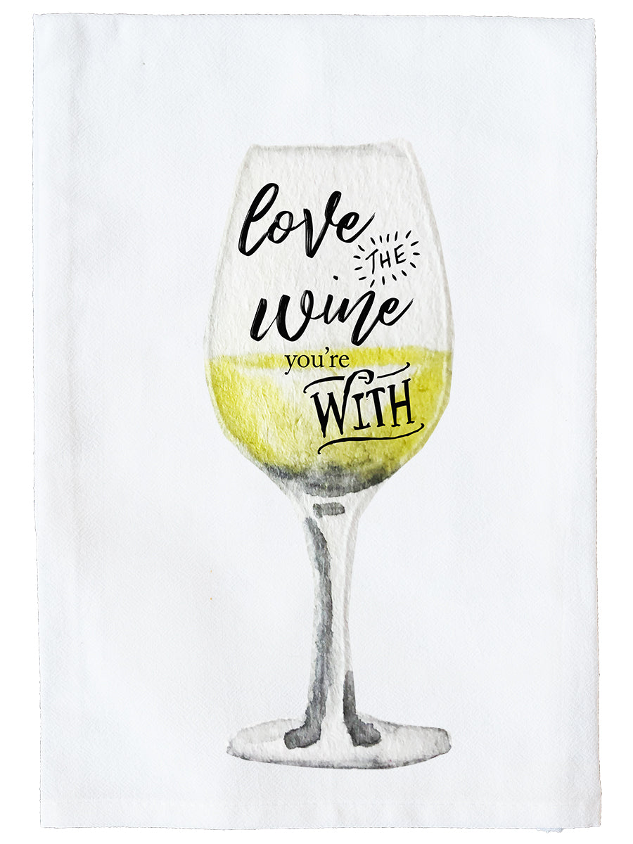 Love the Wine You're With Kitchen Towel