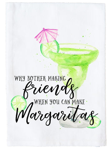 Why Bother Making Friends? Margaritas Kitchen Towel