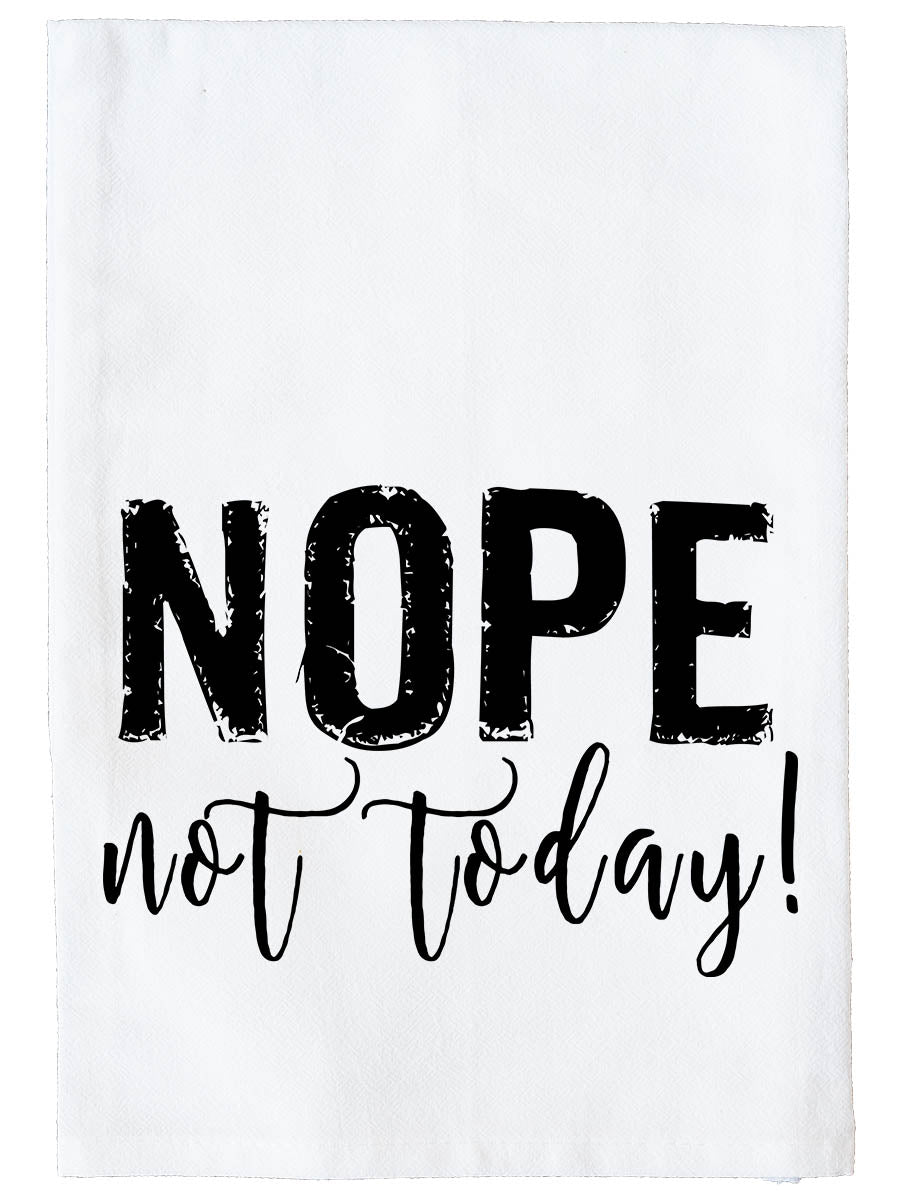 Nope Not Today Kitchen Towel