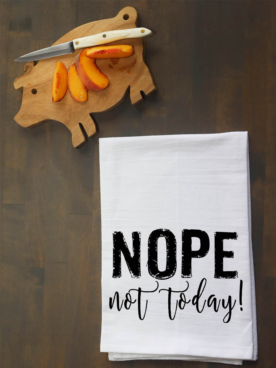 Nope Not Today Kitchen Towel