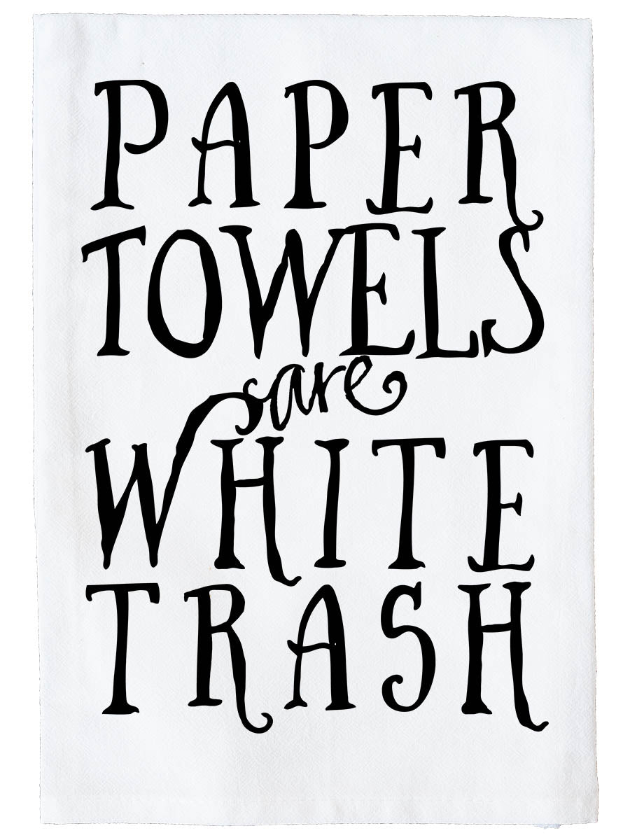 Paper Towels Are White Trash Kitchen Towel
