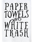 Paper Towels Are White Trash Kitchen Towel