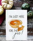 I'm Just Here for the Pie! Kitchen Towel