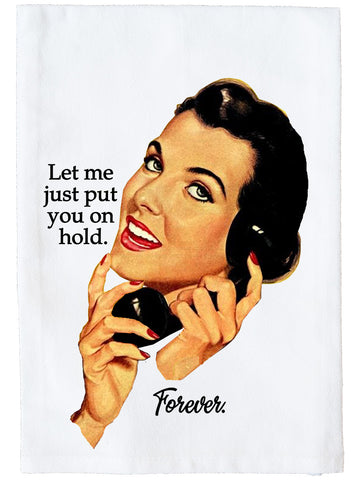 Put You On Hold Forever Kitchen Towel