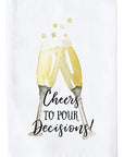 Cheers to Pour Decisions Kitchen Towel