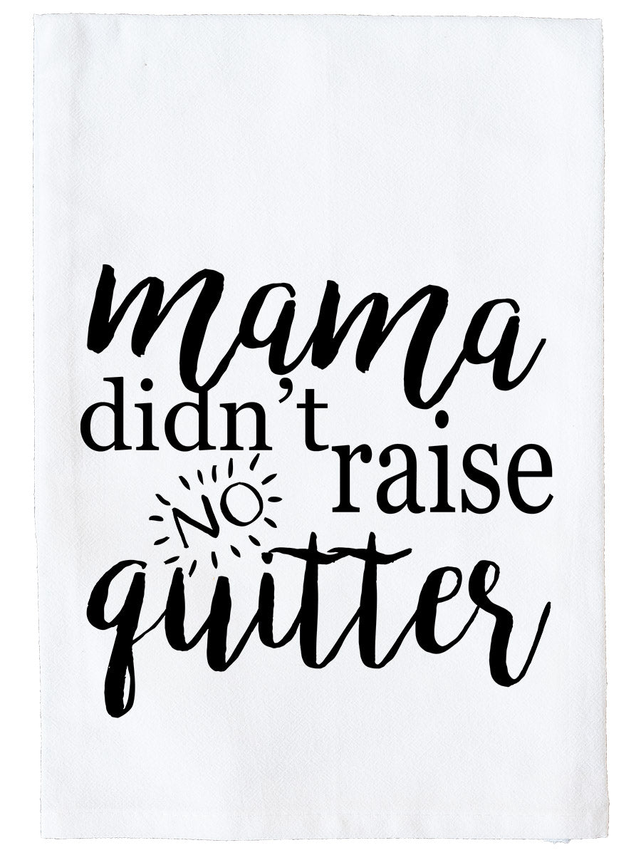 Mama Didn't Raise No Quitter Kitchen Towel