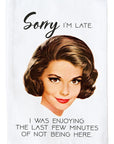 Sorry I'm Late Kitchen Towel