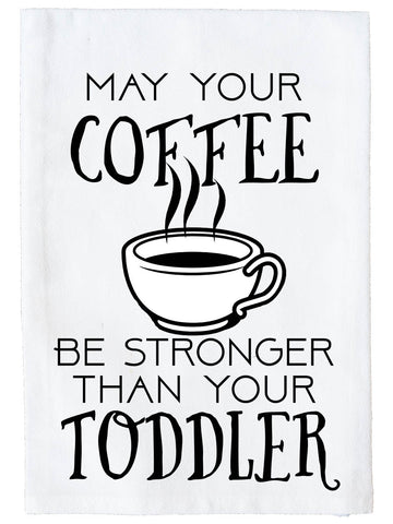 Coffee Stronger Than Toddler Kitchen Towel