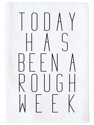 Today has been a Rough Week Kitchen Towel
