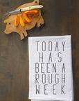 Today has been a Rough Week Kitchen Towel
