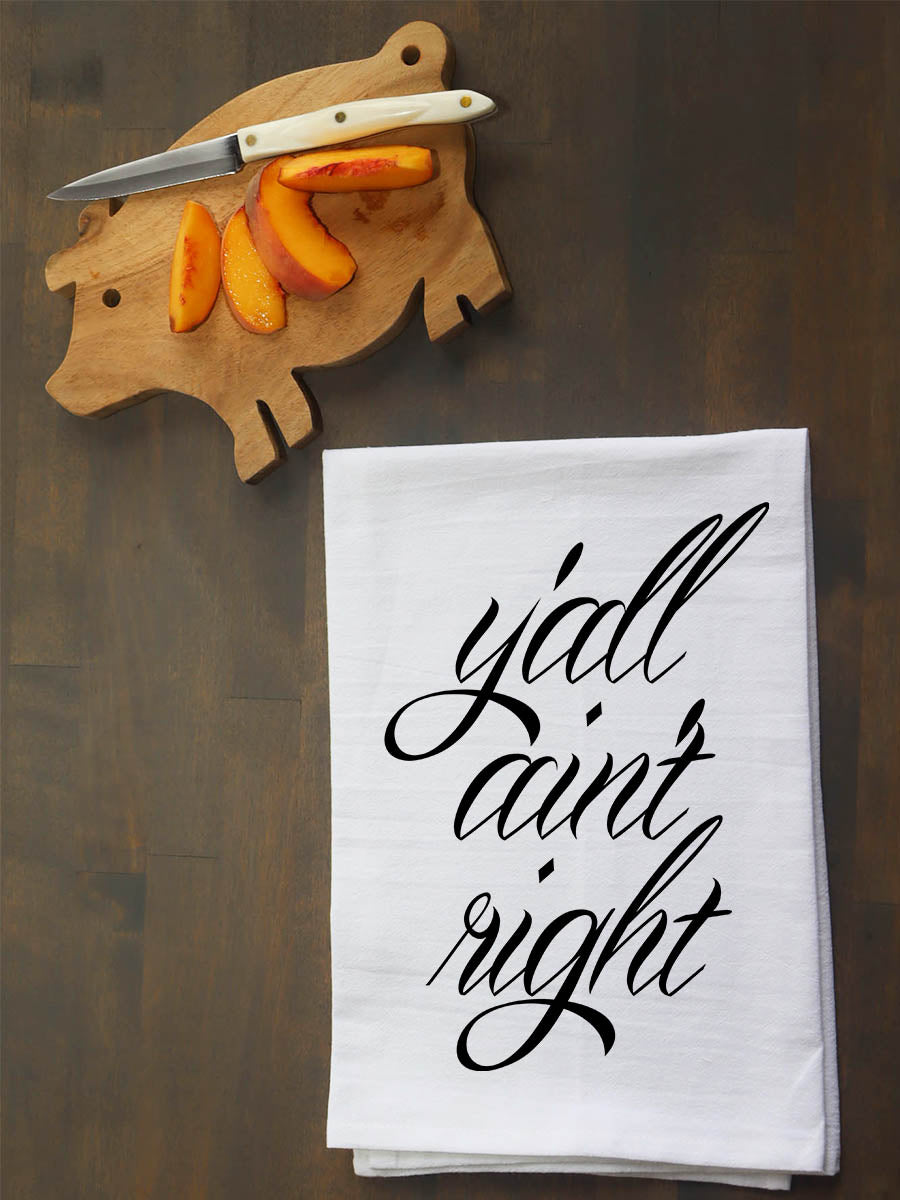 Y'all Ain't Right Kitchen Towel