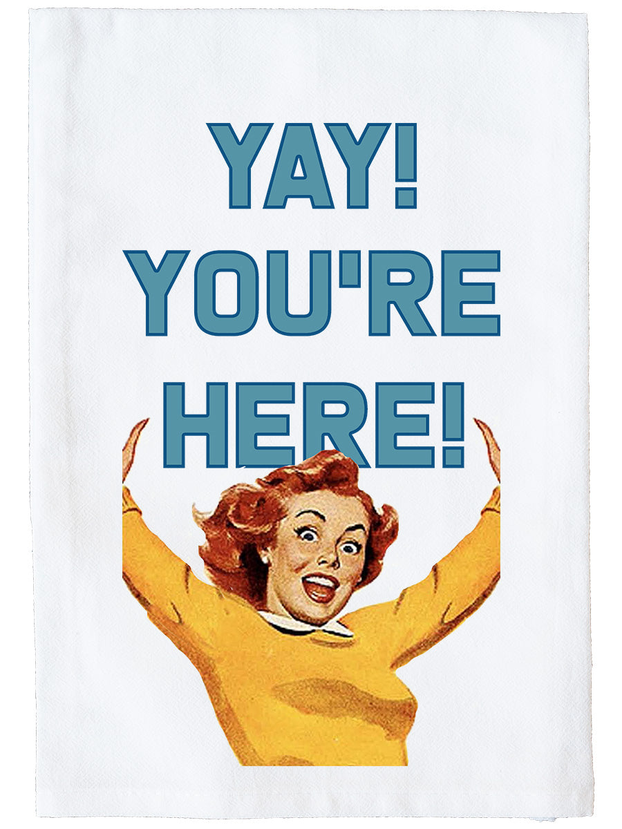 Yay You're Here Kitchen Towel