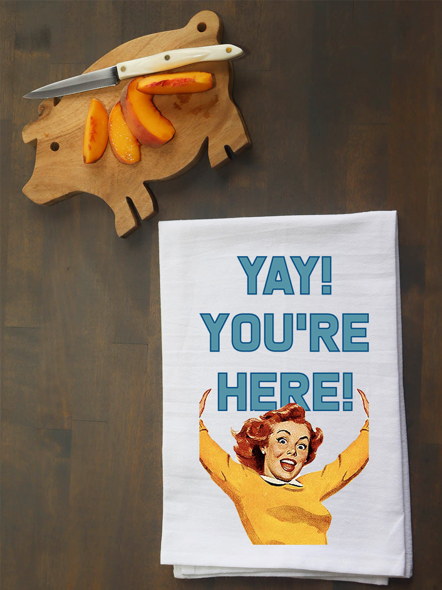 Yay You're Here Kitchen Towel